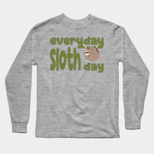 Everyday Sloth Day Long Sleeve T-Shirt